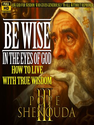 cover image of Be Wise in the Eyes of God | How to Live with True Wisdom